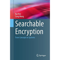 Searchable Encryption: From Concepts to Systems [Hardcover]