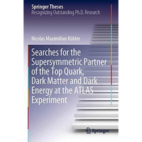 Searches for the Supersymmetric Partner of the Top Quark, Dark Matter and Dark E [Paperback]