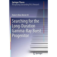 Searching for the Long-Duration Gamma-Ray Burst Progenitor [Paperback]