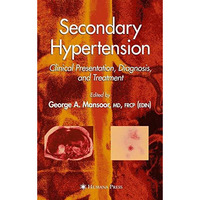 Secondary Hypertension: Clinical Presentation, Diagnosis, and Treatment [Hardcover]