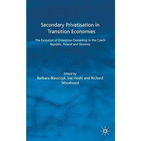 Secondary Privatization in Transition Economies: The Evolution of Enterprise Own [Hardcover]