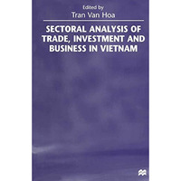 Sectoral Analysis of Trade, Investment and Business in Vietnam [Paperback]