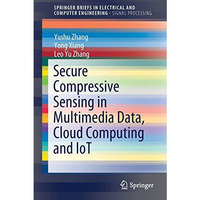 Secure Compressive Sensing in Multimedia Data, Cloud Computing and IoT [Paperback]