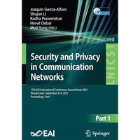 Security and Privacy in Communication Networks: 17th EAI International Conferenc [Paperback]