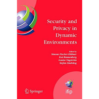 Security and Privacy in Dynamic Environments: Proceedings of the IFIP TC-11 21st [Paperback]