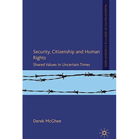 Security, Citizenship and Human Rights: Shared Values in Uncertain Times [Paperback]