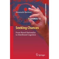 Seeking Chances: From Biased Rationality to Distributed Cognition [Paperback]