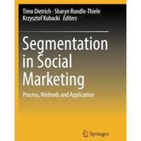 Segmentation in Social Marketing: Process, Methods and Application [Paperback]