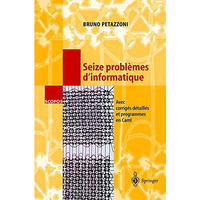 Seize probl?mes d'informatique: Avec corrig?s d?taill?s et programmes en Caml [Paperback]