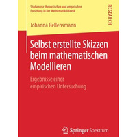 Selbst erstellte Skizzen beim mathematischen Modellieren: Ergebnisse einer empir [Paperback]