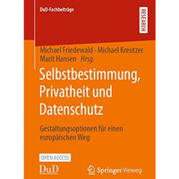 Selbstbestimmung, Privatheit und Datenschutz: Gestaltungsoptionen f?r einen euro [Paperback]