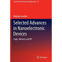 Selected Advances in Nanoelectronic Devices: Logic, Memory and RF [Paperback]