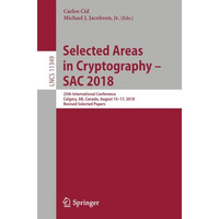 Selected Areas in Cryptography  SAC 2018: 25th International Conference, Calgar [Paperback]