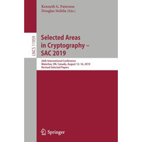 Selected Areas in Cryptography  SAC 2019: 26th International Conference, Waterl [Paperback]