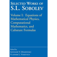 Selected Works of S.L. Sobolev: Volume I: Equations of Mathematical Physics, Com [Paperback]