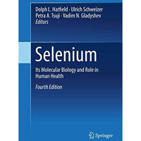 Selenium: Its Molecular Biology and Role in Human Health [Hardcover]