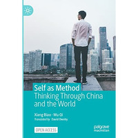 Self as Method: Thinking Through China and the World [Paperback]