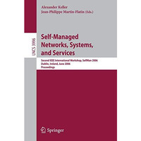 Self-Managed Networks, Systems, and Services: Second IEEE International Workshop [Paperback]