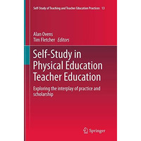 Self-Study in Physical Education Teacher Education: Exploring the interplay of p [Paperback]