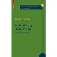 Selfdual Gauge Field Vortices: An Analytical Approach [Hardcover]