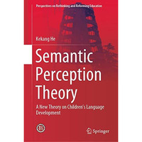 Semantic Perception Theory: A New Theory on Children's Language Development [Hardcover]