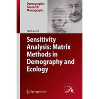 Sensitivity Analysis: Matrix Methods in Demography and Ecology [Hardcover]