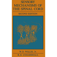 Sensory Mechanisms of the Spinal Cord [Hardcover]