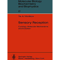 Sensory Reception: Cytology, Molecular Mechanisms and Evolution [Paperback]