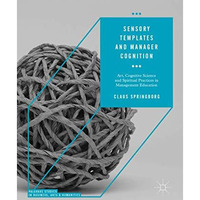 Sensory Templates and Manager Cognition: Art, Cognitive Science and Spiritual Pr [Hardcover]