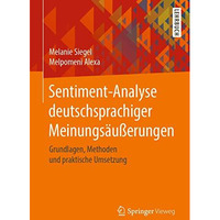 Sentiment-Analyse deutschsprachiger Meinungs?u?erungen: Grundlagen, Methoden und [Paperback]