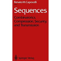 Sequences: Combinatorics, Compression, Security, and Transmission [Paperback]