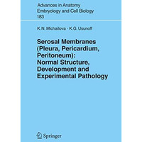 Serosal Membranes (Pleura, Pericardium, Peritoneum): Normal Structure, Developme [Paperback]