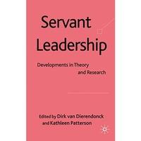 Servant Leadership: Developments in Theory and Research [Hardcover]