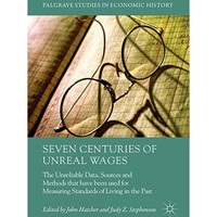 Seven Centuries of Unreal Wages: The Unreliable Data, Sources and Methods that h [Hardcover]