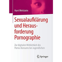 Sexualaufkl?rung und Herausforderung Pornographie: Zur digitalen Wirklichkeit de [Paperback]