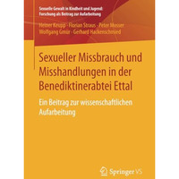 Sexueller Missbrauch und Misshandlungen in der Benediktinerabtei Ettal: Ein Beit [Paperback]