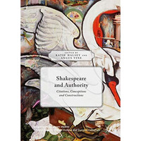 Shakespeare and Authority: Citations, Conceptions and Constructions [Hardcover]