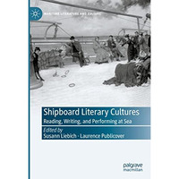 Shipboard Literary Cultures: Reading, Writing, and Performing at Sea [Hardcover]