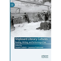 Shipboard Literary Cultures: Reading, Writing, and Performing at Sea [Paperback]