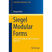 Siegel Modular Forms: A Classical and Representation-Theoretic Approach [Paperback]