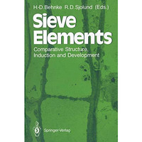 Sieve Elements: Comparative Structure, Induction and Development [Paperback]