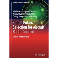 Signal Polarization Selection for Aircraft Radar Control: Models and Methods [Paperback]