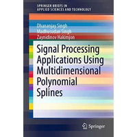 Signal Processing Applications Using Multidimensional Polynomial Splines [Paperback]