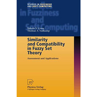 Similarity and Compatibility in Fuzzy Set Theory: Assessment and Applications [Hardcover]