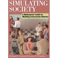 Simulating Society: A Mathematica?Toolkit for Modeling Socioeconomic Behavior [Paperback]