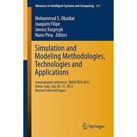 Simulation and Modeling Methodologies, Technologies and Applications: Internatio [Paperback]