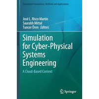 Simulation for Cyber-Physical Systems Engineering: A Cloud-Based Context [Paperback]