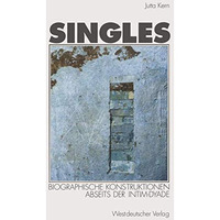 Singles: Biographische Konstruktionen abseits der Intim-Dyade [Paperback]