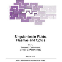 Singularities in Fluids, Plasmas and Optics [Hardcover]