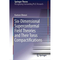 Six-Dimensional Superconformal Field Theories and Their Torus Compactifications [Hardcover]